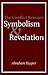 The Antithesis Between Symbolism and Revelation