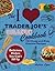 The I Love Trader Joe's College Cookbook: 150 Cheap-and-Easy Gourmet Recipes (Unofficial Trader Joe's Cookbooks)