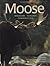 Moose: Behavior, Ecology, Conservation