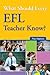 What Should Every EFL Teacher Know?
