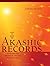 How to Read the Akashic Records: Accessing the Archive of the Soul and Its Journey