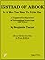 Instead Of A Book, By A Man Too Busy To Write One by Benjamin Ricketson Tucker
