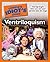 The Complete Idiot's Guide to Ventriloquism by Taylor Mason