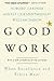 Good Work: When Excellence and Ethics Meet