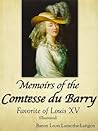 Memoirs of the Comtesse du Barry, Favorite of Louis XV (Illustrated)