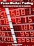 Forex Market Trading for the Rest of Us but not for Dummies: Beginners Guide to Learning Forex Stock Marketing Trading