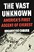 The Vast Unknown: America's First Ascent of Everest