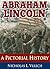 Abraham Lincoln: A Pictorial History