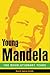 Young Mandela: The Revolutionary Years