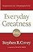 Everyday Greatness: Inspiration for a Meaningful Life