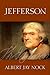 Jefferson by Albert Jay Nock
