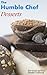 The Humble Chef Desserts: Quick and Easy Dessert Cookbook