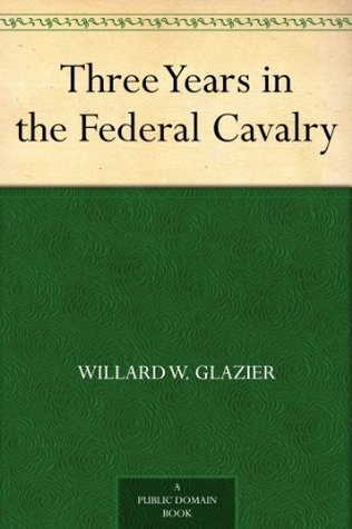 Three Years in the Federal Cavalry (Kindle Edition)