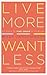 Live More, Want Less: 52 Ways to Find Order in Your Life