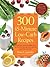 300 15-Minute Low-Carb Recipes by Dana Carpender