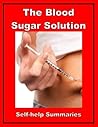 Summary: The Blood Sugar Solution (The UltraHealthy Program for Losing Weight, Preventing Disease, and Feeling Great Now Book 1)