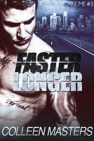 Faster Longer (Take Me..., #3)