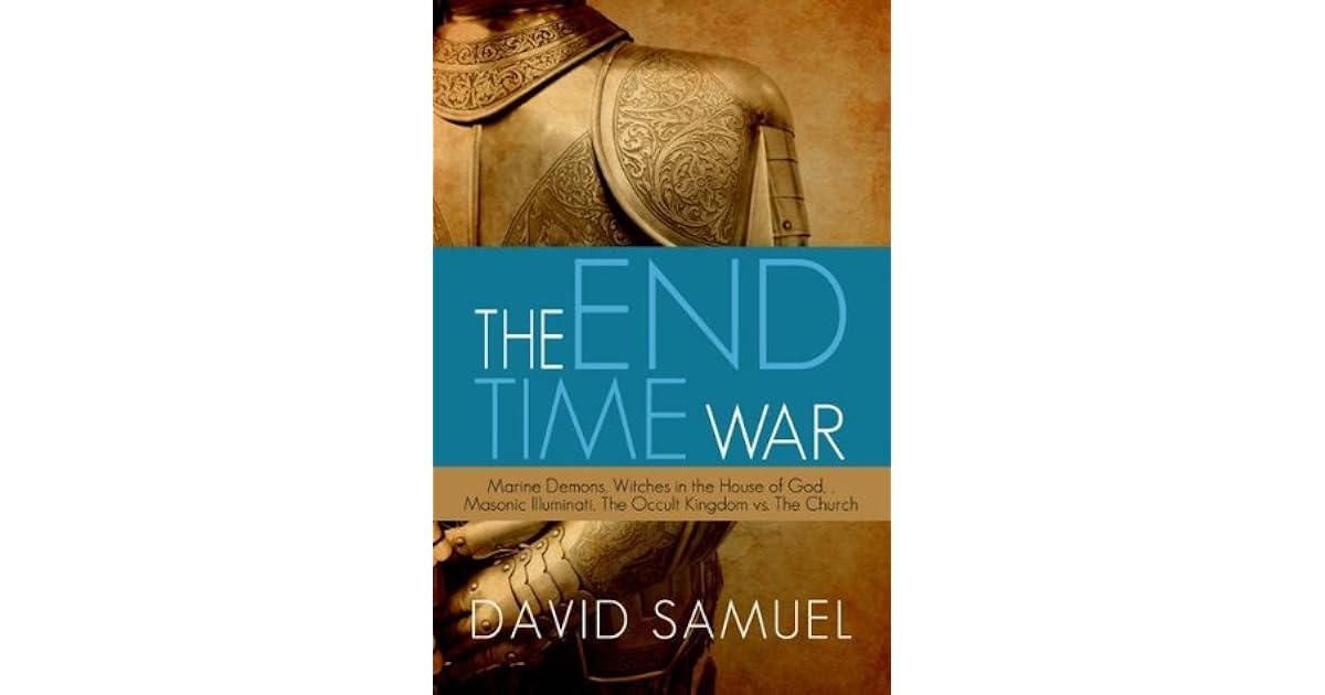 The House At The End Of Time THE END TIME WAR: MARINE DEMONS, WITCHES IN THE HOUSE OF GOD, MASONIC