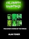 Celebrity Hauntings: Ghost Stories of the Famous