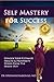 Self Mastery For Success: U...