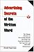 Advertising Secrets of the Written Word: The Ultimate Resource on How to Write Powerful Advertising Copy from One of America's Top Copywriters and Mail Order Entrepreneurs