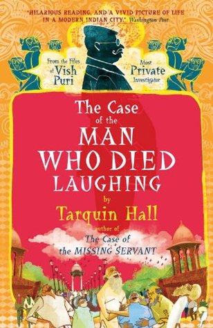 The Case of the Man Who Died Laughing: Vish Puri, Most Private Investigator