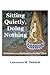 Sitting Quietly, Doing Nothing: Meditation as Medication for the Mind