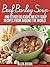 Delicious Meaty Soup Recipes From Around The World (including Beef Barley Soup Recipe) (The Soup Collection Book 4)