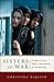 Sisters in War: A Story of Love, Family, and Survival in the New Iraq