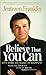 Believe That You Can by Jentezen Franklin