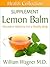 The Lemon Balm Supplement: Alternative Medicine for a Healthy Body (Health Collection)