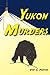 Yukon Murders by Don G. Porter