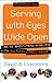 Serving with Eyes Wide Open by David A. Livermore
