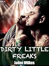 Dirty Little Freaks by Jaden Wilkes