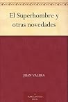 El Superhombre y otras novedades (Spanish Edition) El Superhombre y otras novedades (Spanish Edition)