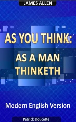 As You Think: As A Man Thinketh