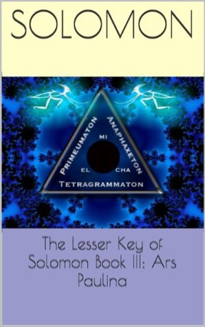 The Lesser Key of Solomon Book III: Ars Paulina (Kindle Edition)