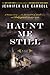 Haunt Me Still: A Novel