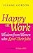 Happy at Work: Wisdom from ...