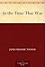 In the Time That Was by James Frederic Thorne