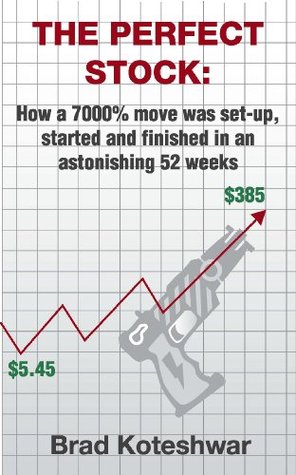 The Perfect Stock: How a 7000% move was set-up, started and finished in an astonishing 52 weeks (Kindle Edition)