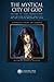 The Mystical City of God, Volume III "The Transfixion": The Divine History and Life of the Virgin Mother of God (Volumes 1 to 4 Book 3)
