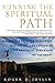 Running the Spiritual Path: A Runner's Guide to Breathing, Meditating, and Exploring the Prayerful Dimension of the Sport