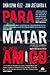 Para matar a un amigo (Spanish Edition)