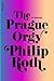 The Prague Orgy by Philip Roth