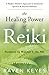 The Healing Power of Reiki: A Modern Master's Approach to Emotional, Spiritual & Physical Wellness