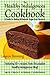 The Healthy Indulgences Cookbook: A Guide To Baking All-Natural, Sugar-Free Desserts