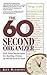 The 60 Second Organizer: Sixty Solid Techniques for Beating Chaos at Home and at Work