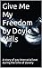 Give Me My Freedom by Doyle Mills