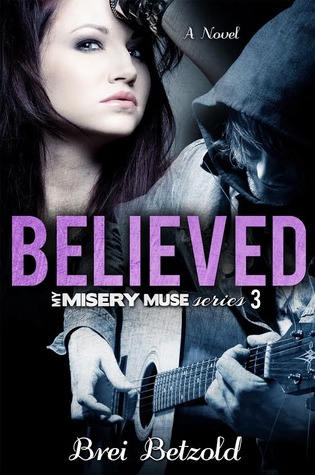 Believed (My Misery Muse, #3)